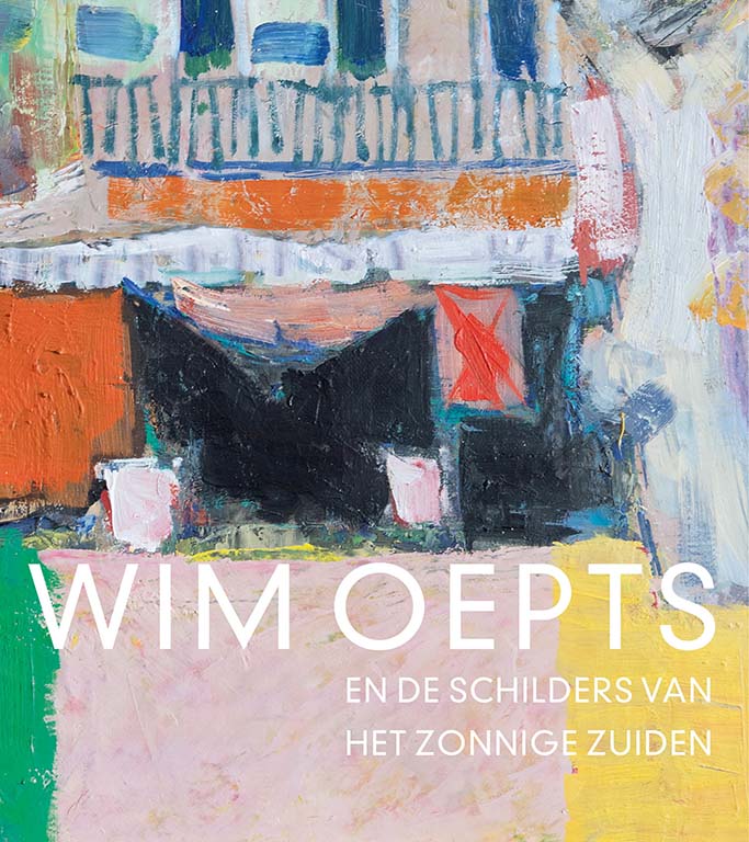 Wim Oepts en de schilders van het zonnige zuiden (catalogus) © foto Waanders Uitgevers